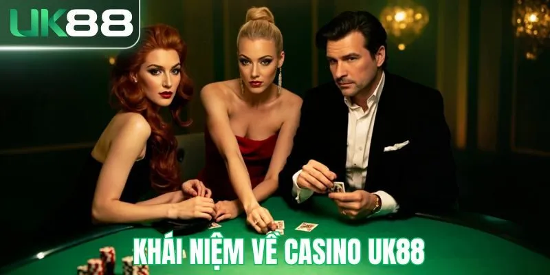 Khái niệm về live casino uk88