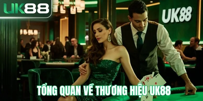 Tổng quan về thương hiệu UK88
