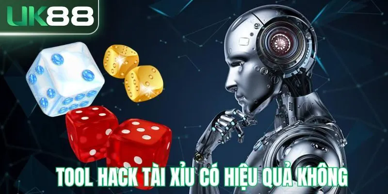 Tool hack tài xỉu có hiệu quả hay không