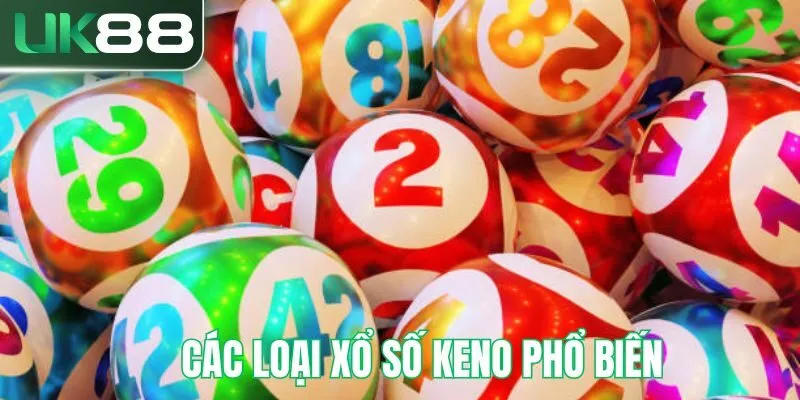 Các loại xổ số keno phổ biến