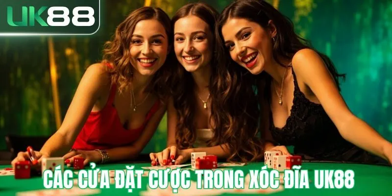Các cửa đặt cược trong xóc đĩa online tại UK88