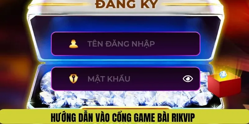 Hướng dẫn vào cổng game bài Rikvip an toàn