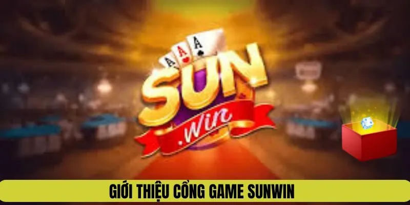 Khái quát về cổng game Sunwin